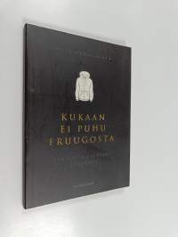 Kukaan ei puhu Fruugosta : tarinoita startup-Suomesta