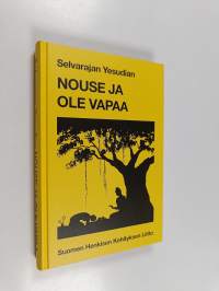Nouse ja ole vapaa : ajatuksia ja puheita joogasta