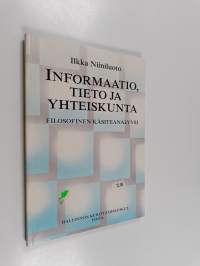 Informaatio, tieto ja yhteiskunta : filosofinen käsiteanalyysi