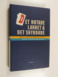 Det hotade landet och det skyddade : Sverige och Finland från 1500-talet till våra dagar : historiska och säkerhetspolitiska betraktelser