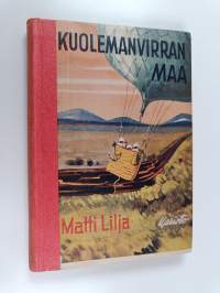 Kuolemanvirran maa : kertomus erään rohkean nuorukaisen matkasta tiedemiesten mukana mustien maanosaan