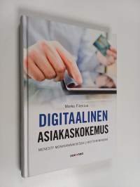 Digitaalinen asiakaskokemus : menesty monikanavaisessa liiketoiminnassa