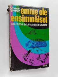 Emme ole ensimmäiset - hämmästyttäviä löytöjä menneisyyden hämärästä