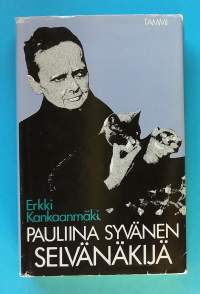 Pauliina Syvänen - Selvännäkijä. (Elämäkerrat, rajatieto, parapsykologia, yliluonnolliset ilmiöt)