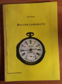 Antiikkitaskukello : katsaus taskukellon kehitykseen