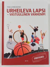 Urheileva lapsi - vastuullinen vanhempi : sportfulness - Sportfulness (UUSI)