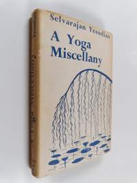 A Yoga Miscellany: A collection of class lectures and explanatory texts for students of Yoga