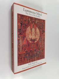 Luminous mind : the way of the Buddha : an anthology of teachings compiled under the direction of Lama Denis Töndrup