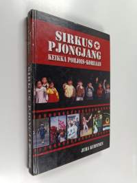 Sirkus Pjongjang : keikka Pohjois-Koreaan