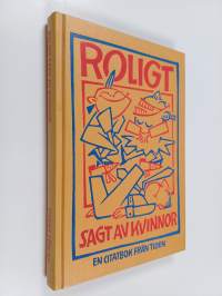 Roligt sagt av kvinnor : en citatbok