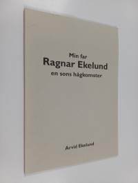 Min far Ragnar Ekelund : en sons hågkomster