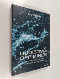 Uudistava oppiminen : kriittinen reflektio aikuiskoulutuksessa