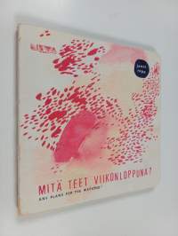 Mitä teet viikonloppuna? Any plans for the weekend?
