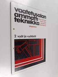 Vaatetusalan ammattitekniikka : työtapakortisto 2. - Vyöt ja vyötäröt