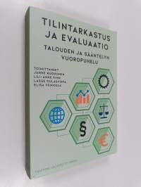 Tilintarkastus ja evaluaatio - Talouden ja sääntelyn vuoropuhelu