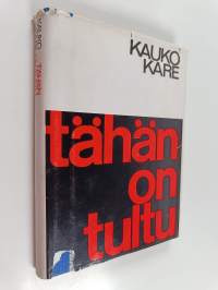 Tähän on tultu : Paasikiven linjalta K-rintamaan