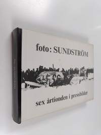 foto : Sundström  - sex årtionden i pressbilder