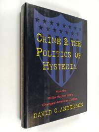 Crime and the Politics of Hysteria - How the Willie Horton Story Changed American Justice