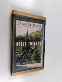 Bella Tuscany : the sweet life in Italy