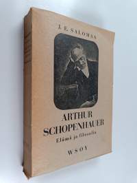 Arthur Schopenhauer : elämä ja filosofia