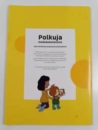 Polkuja medialukutaitoon : opas varhaiskasvatukseen ja esiopetukseen