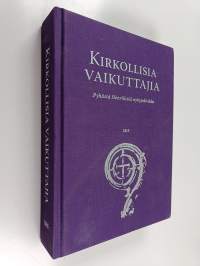 Kirkollisia vaikuttajia : Pyhästä Henrikistä nykyaikaan