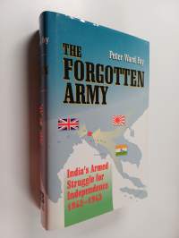 The Forgotten Army - India&#039;s Armed Struggle for Independence, 1942-1945