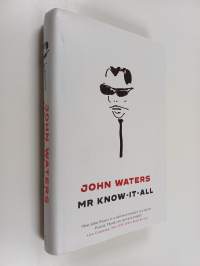 Mr. Know-It-All - The Tarnished Wisdom of Filth Elder John Waters