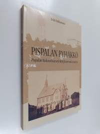 Pispalan pyhäkkö : Pispalan rukoushuoneyhdistyksen sata vuotta