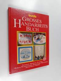Grosses Handarbeitsbuch - das aktuelle Buch für Ihr schönstes Hobby ; 190 Modelle in den beliebtesten Techniken, sowohl für Ungeübte als auch für Fortgeschrittene