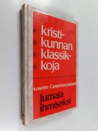 Jumala ihmiseksi : minkä tähden Jumala tuli ihmiseksi