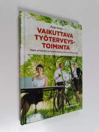 Vaikuttava työterveystoiminta : opas yrityksen ja työterveyshuollon yhteistyöhön