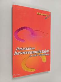 Pelastakaa hevosenomistajat ja muita kirjoituksia
