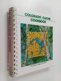 Colorado cache : a goldmine of recipes from the Junior League of Denver