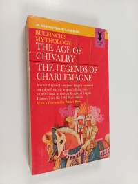 The Age of Chivalry and Legends of Charlemagne : Or Romance of the Middle Ages