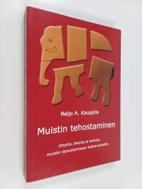 Muistin tehostaminen : ohjeita, ideoita ja keinoja muistin tehostamiseen kaikenikäisille