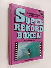 Superrekordboken : märkvärdigheter från A till Ö