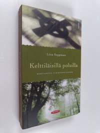 Kelttiläisillä poluilla : kohtaamisia pyhimysten kanssa