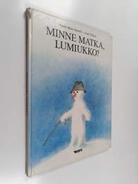 Minne matka, lumiukko?