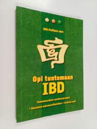 Opi tuntemaan IBD : tulehdukselliset suolistosairaudet, haavainen paksusuolitulehdus, Crohnin tauti : IBD-potilaan opas