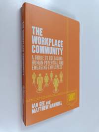 The Workplace Community - A Guide to Releasing Human Potential and Engaging Employees