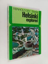 Helsinki explored : an introduction to the Daughter of the Baltic