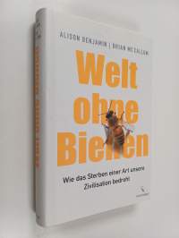 Welt ohne Bienen - wie das Sterben einer Art unsere Zivilisation bedroht
