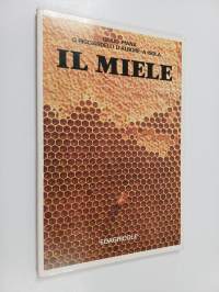 Il Miele - alimento a conservazione naturale origine, raccolta, commercializzazione