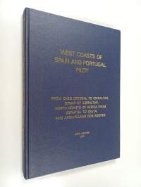 West Coasts of Spain and Portugal Pilot - From Cabo Ortegal to Gibraltar, Strait of Gibraltar, North Coasts of Africa from Cap Spartel to Ceuta, and Arquipélago D...