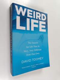 Weird Life - The Search For Life That Is Very Very Different From Our Own