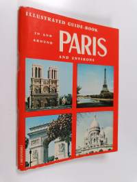 In and around Paris and environs : illustrated guide to Paris, Versailles, Vincennes, with information and glossary of tea-rooms and classified restaurants