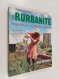 The rurbanite : Living in the country without leaving the city