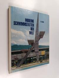 Moderne Schwimmstätten der Welt : Richtlinien und Beispiele für den Bau sportgerechter Anlagen (signeerattu, tekijän omiste)