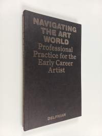 Navigating the art world : Professional practice for the early career artist (ERINOMAINEN)